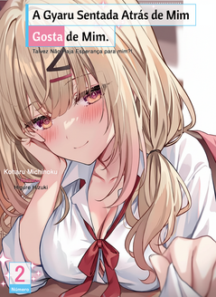 Capa da novel A Gyaru Sentada Atrás de Mim Gosta de Mim, Talvez Não Haja Esperança para mim mais.
