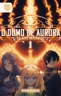 Capa da novel O Domo de Aurora: Os Sete Artefatos