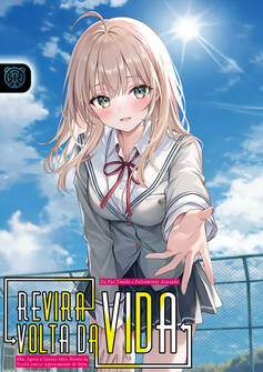 Capa da novel Reviravolta da Vida: Eu Fui Traído e Falsamente Acusado, Mas Agora a Garota Mais Bonita da Escola está se Aproximando de Mim